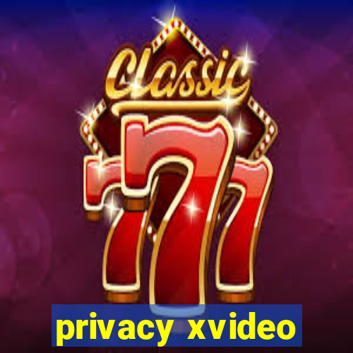 privacy xvideo